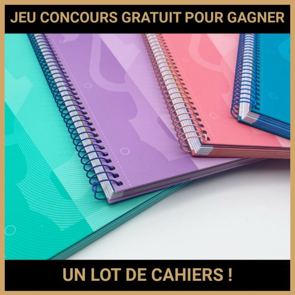 Jeu Concours Gratuit Pour Gagner Un Lot De Cahiers