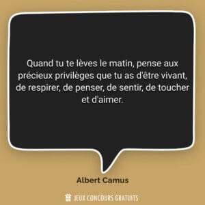 Quand tu te lèves le matin, pense aux précieux privilèges que ...