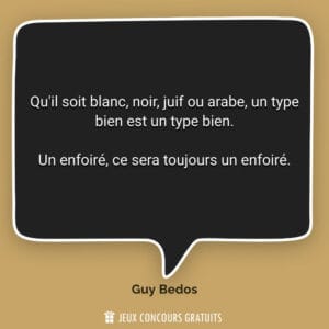 Qu'il soit blanc, noir, juif ou arabe, un type bien est un type ...