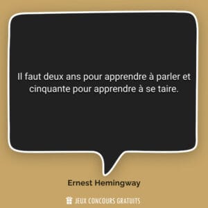 Il faut deux ans pour apprendre à parler et cinquante pour appre...