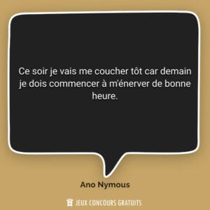 Ce soir je vais me coucher tôt car demain je dois commencer à m...