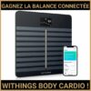 Concours : gagnez la balance connectée Withings body cardio !