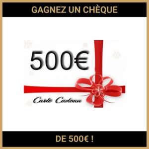 CONCOURS : GAGNEZ UN CHÈQUE DE 500€ !