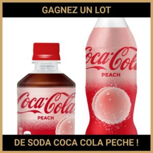 CONCOURS : GAGNEZ UN LOT DE SODA COCA COLA PECHE !