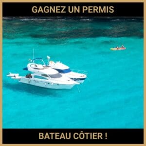 CONCOURS : GAGNEZ UN PERMIS BATEAU CÔTIER !
