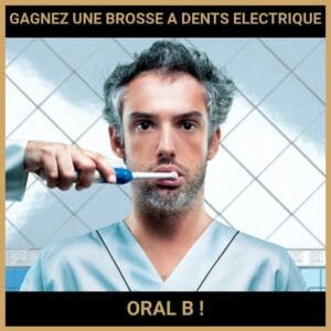 CONCOURS : GAGNEZ UNE BROSSE A DENTS ELECTRIQUE ORAL B !
