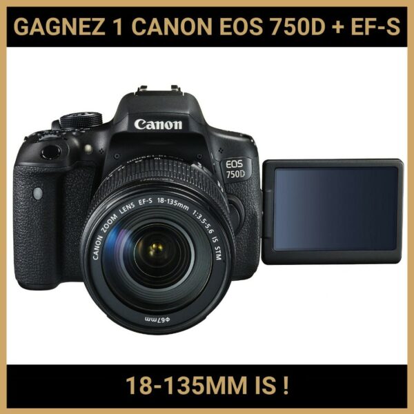 CONCOURS : GAGNEZ 1 CANON EOS 750D + EF-S 18-135MM IS !