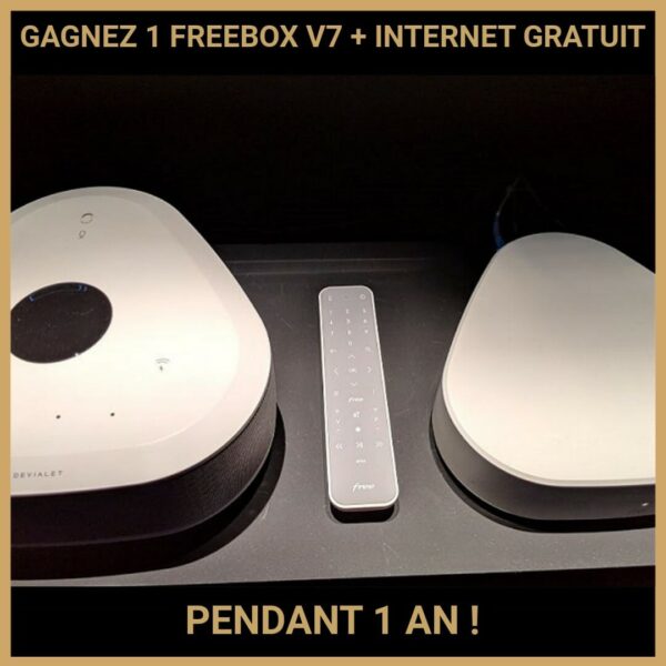 CONCOURS : GAGNEZ 1 FREEBOX V7 + INTERNET GRATUIT PENDANT 1 AN !