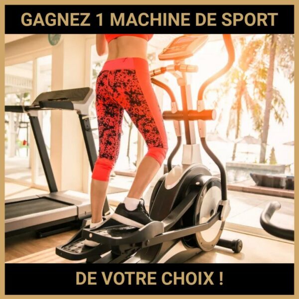 CONCOURS : GAGNEZ 1 MACHINE DE SPORT DE VOTRE CHOIX !