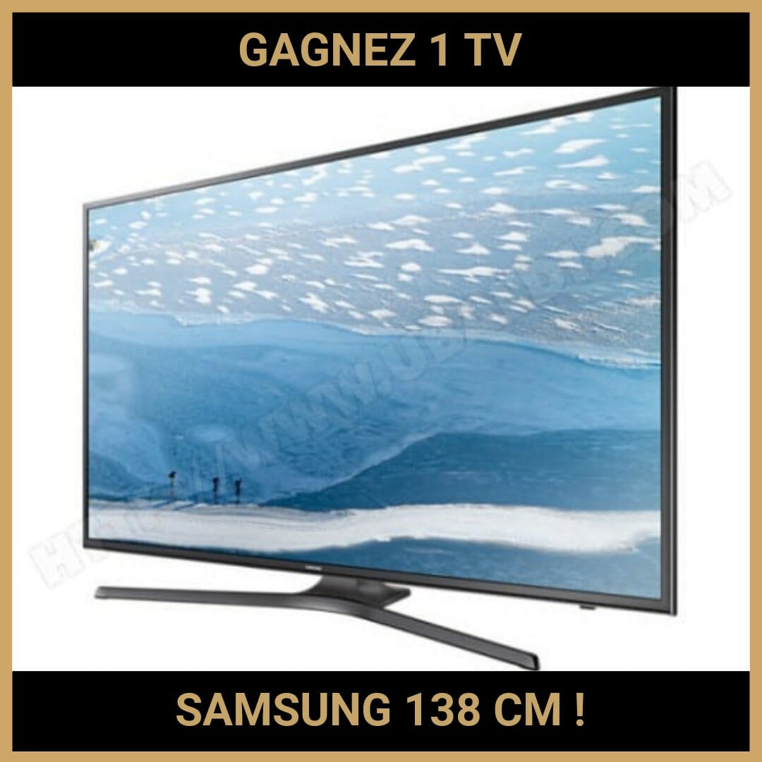 CONCOURS : GAGNEZ 1 TV SAMSUNG 138 CM !