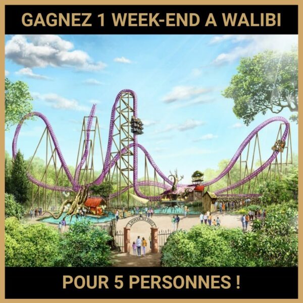 CONCOURS : GAGNEZ 1 WEEK-END A WALIBI POUR 5 PERSONNES !