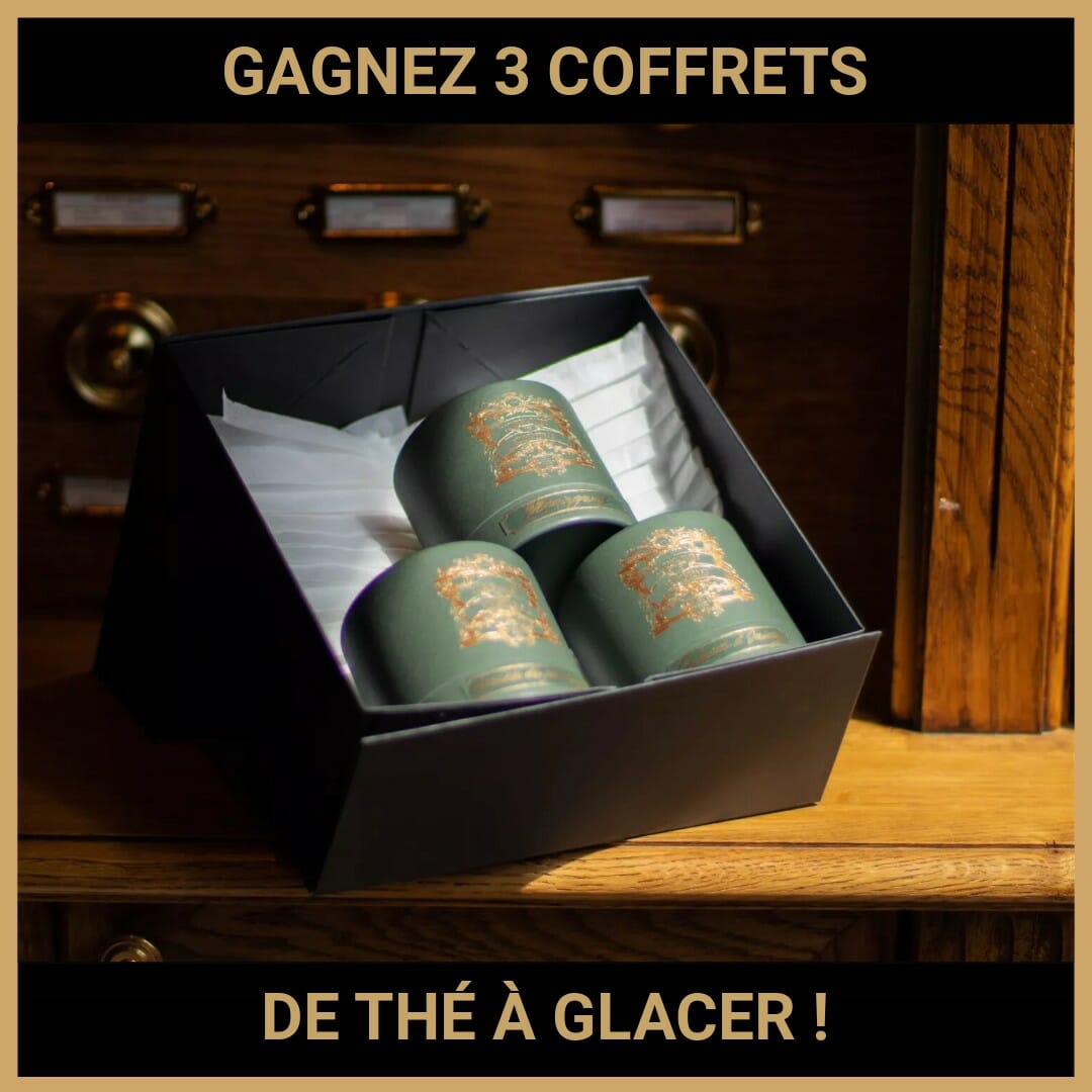CONCOURS : GAGNEZ 3 COFFRETS DE THÉ À GLACER !