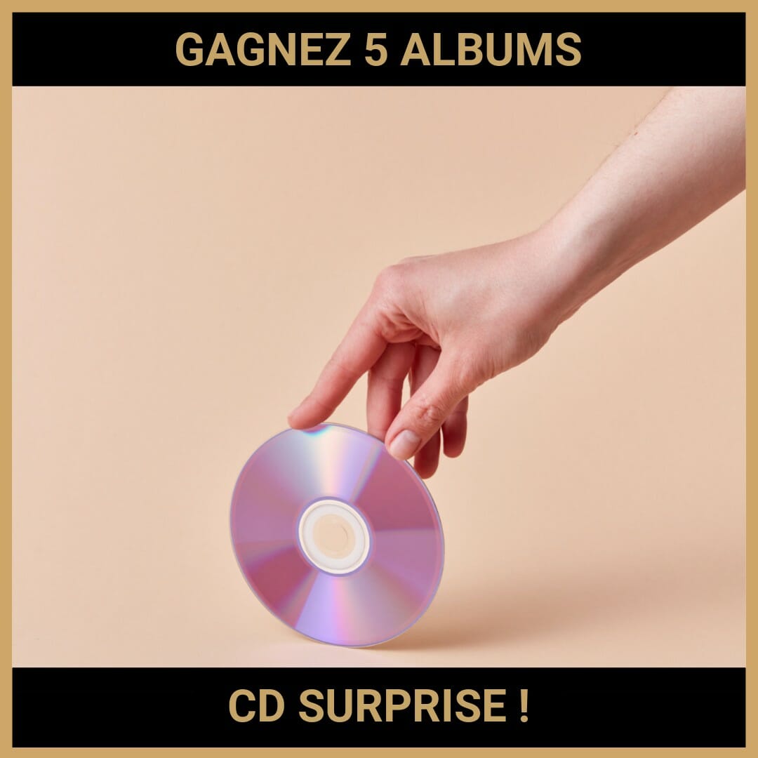 CONCOURS : GAGNEZ 5 ALBUMS CD SURPRISE !