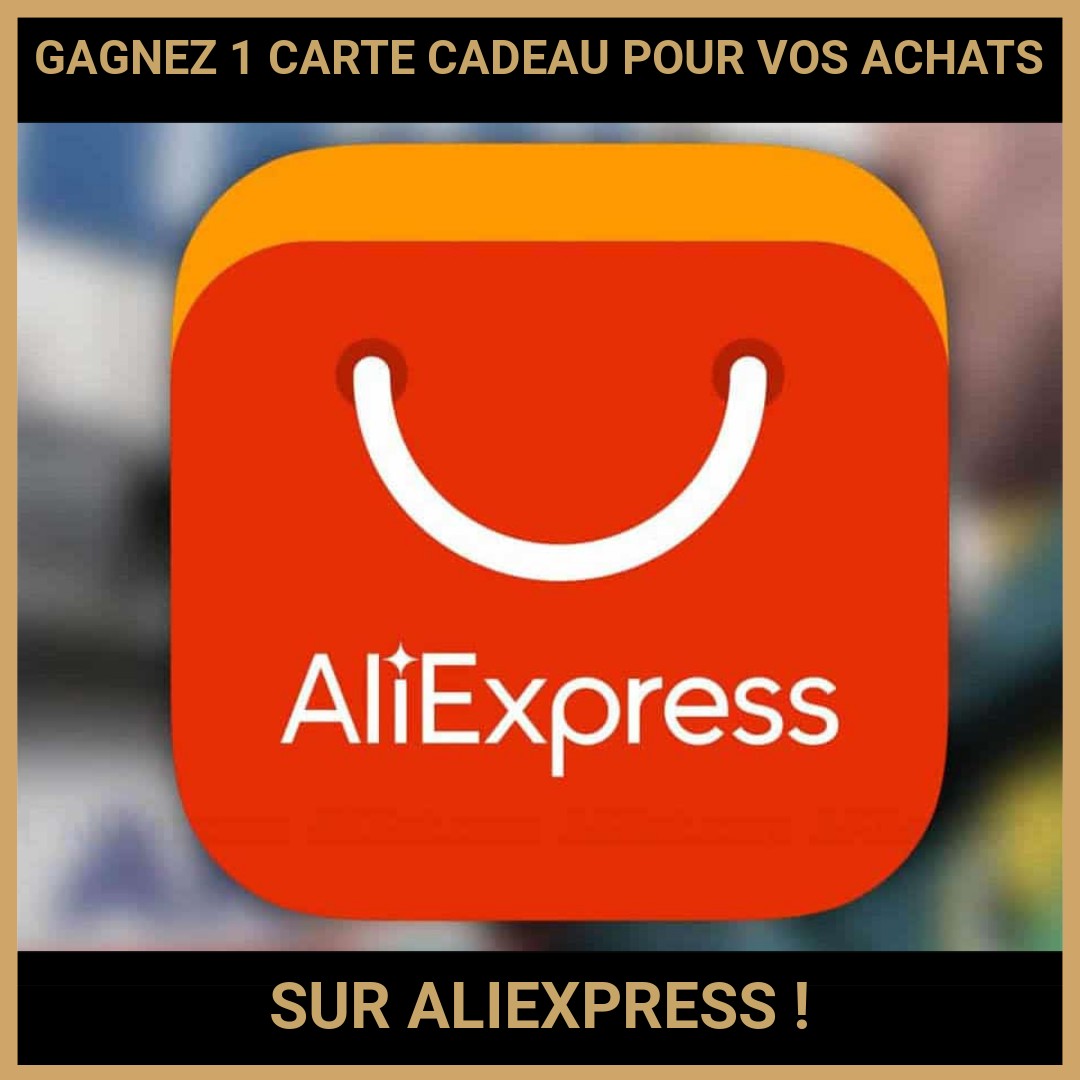 CONCOURS : GAGNEZ 1 CARTE CADEAU POUR VOS ACHATS SUR ALIEXPRESS !