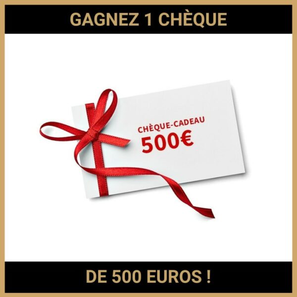 CONCOURS : GAGNEZ 1 CHÈQUE DE 500 EUROS !