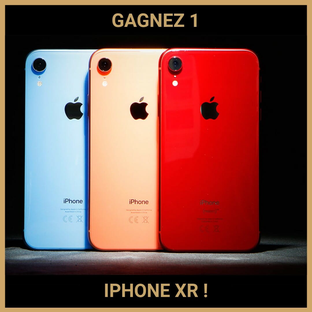 CONCOURS : GAGNEZ 1 IPHONE XR !