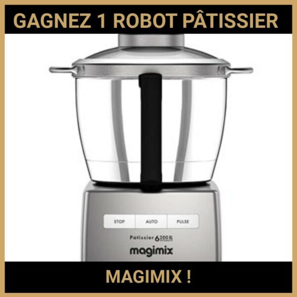 CONCOURS : GAGNEZ 1 ROBOT PÂTISSIER MAGIMIX !