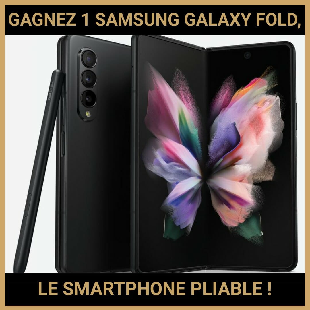 CONCOURS : GAGNEZ 1 SAMSUNG GALAXY FOLD, LE SMARTPHONE PLIABLE !