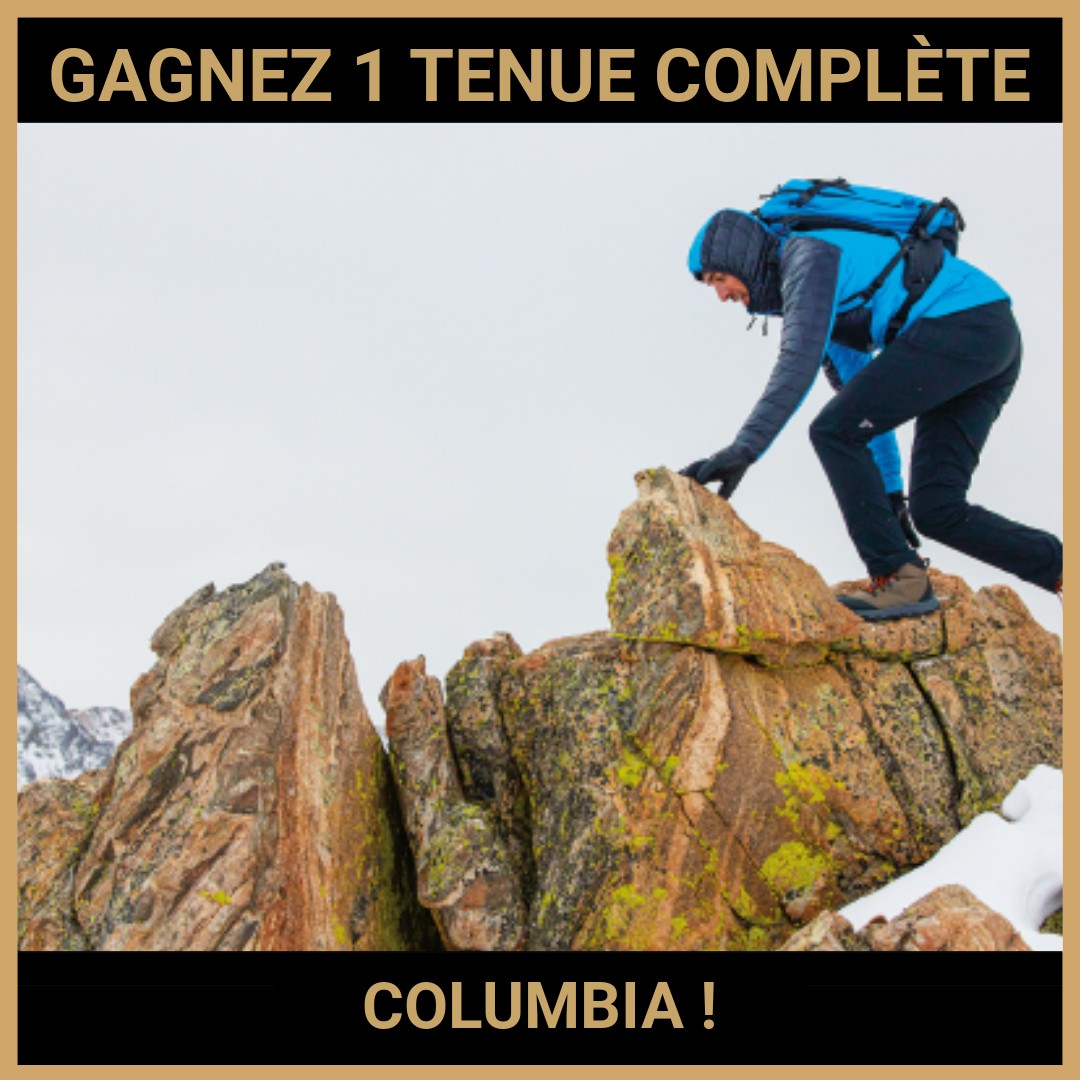 CONCOURS : GAGNEZ 1 TENUE COMPLÈTE COLUMBIA !