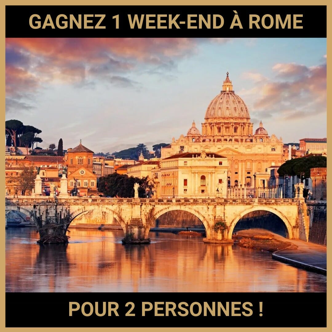 CONCOURS : GAGNEZ 1 WEEK-END À ROME POUR 2 PERSONNES !