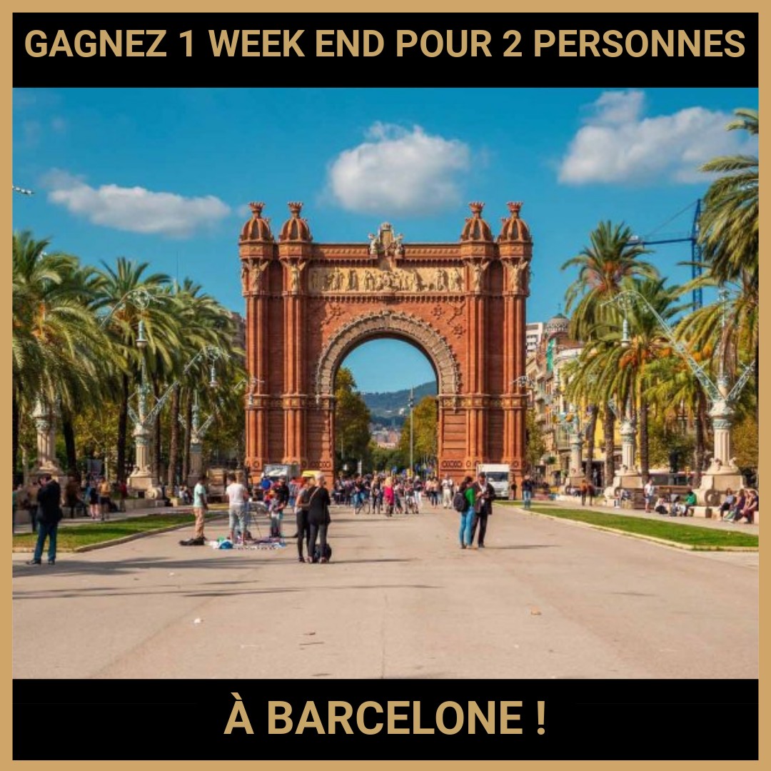 CONCOURS : GAGNEZ 1 WEEK END POUR 2 PERSONNES À BARCELONE !