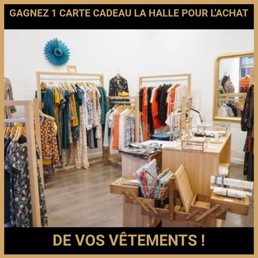 CONCOURS : GAGNEZ 1 CARTE CADEAU LA HALLE POUR L'ACHAT DE VOS VÊTEMENTS !