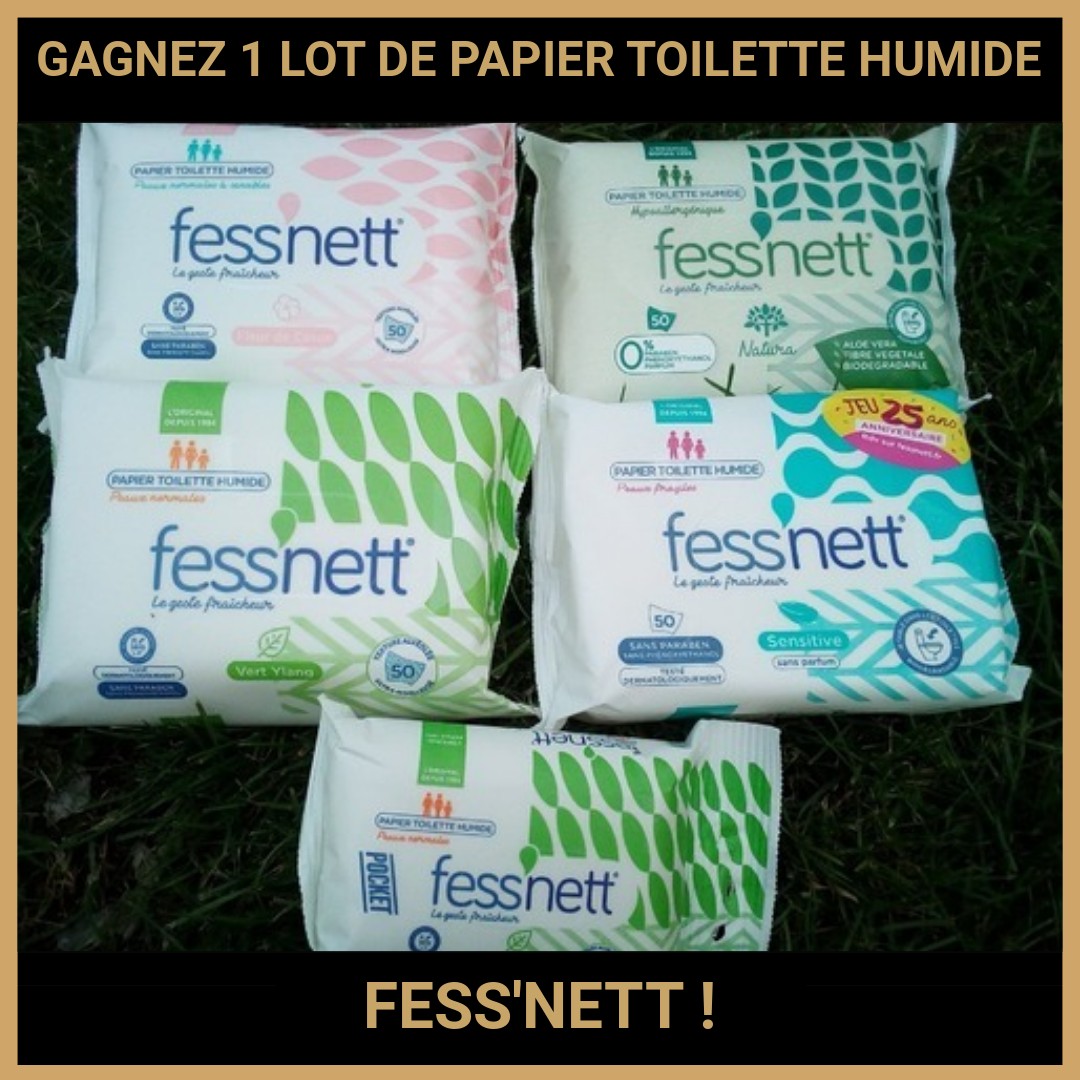 CONCOURS : GAGNEZ 1 LOT DE PAPIER TOILETTE HUMIDE FESS'NETT !