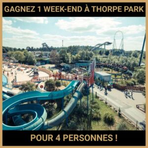 CONCOURS : GAGNEZ 1 WEEK-END À THORPE PARK POUR 4 PERSONNES !