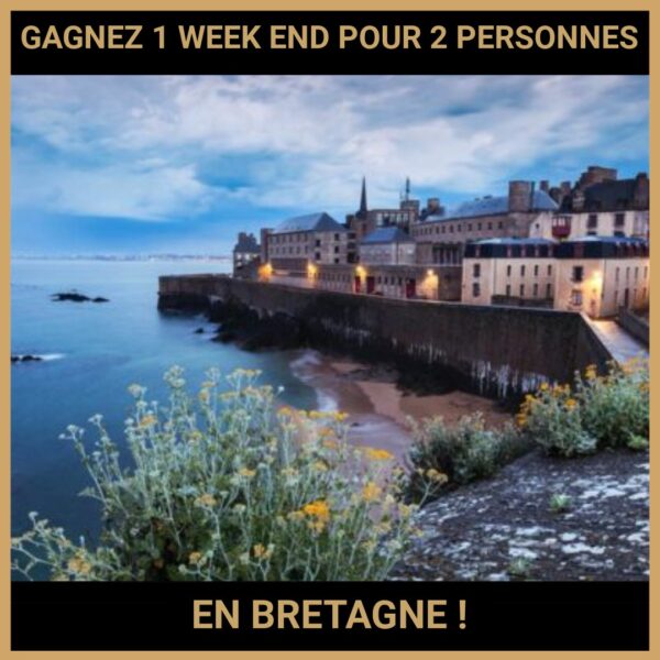 CONCOURS : GAGNEZ 1 WEEK END POUR 2 PERSONNES EN BRETAGNE !