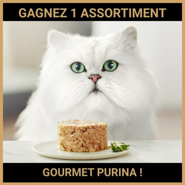 CONCOURS : GAGNEZ 1 ASSORTIMENT GOURMET PURINA !