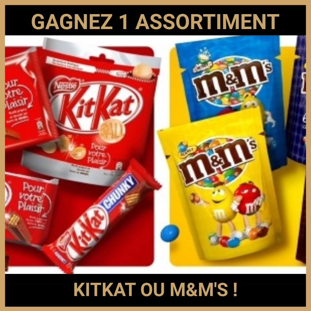 CONCOURS : GAGNEZ 1 ASSORTIMENT KITKAT OU M&M'S !