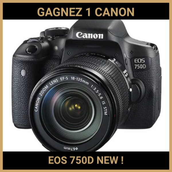 CONCOURS : GAGNEZ 1 CANON EOS 750D NEW !