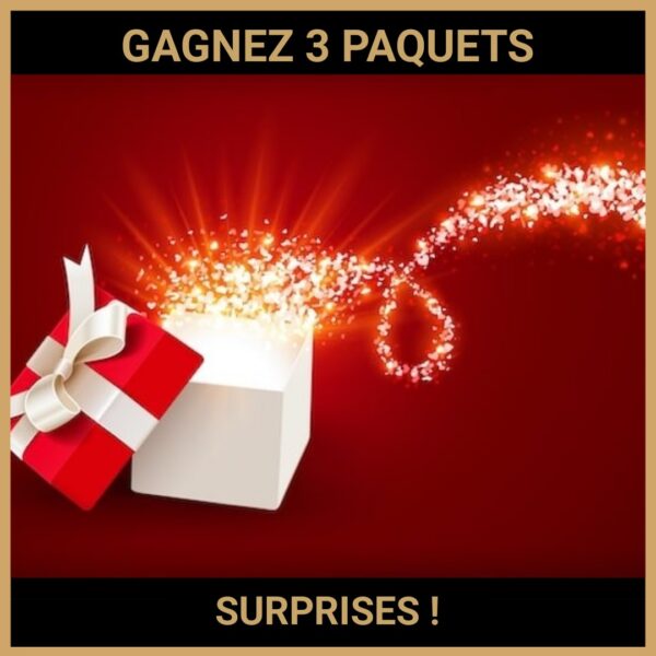 CONCOURS : GAGNEZ 3 PAQUETS SURPRISES !