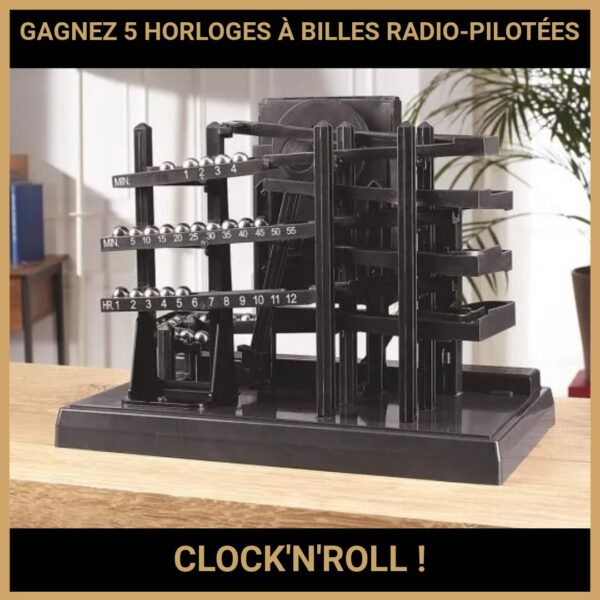 CONCOURS : GAGNEZ 5 HORLOGES À BILLES RADIO-PILOTÉES CLOCK'N'ROLL !