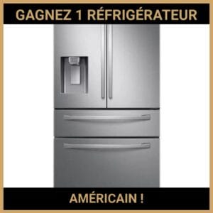 CONCOURS : GAGNEZ 1 RÉFRIGÉRATEUR AMÉRICAIN !