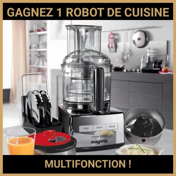 CONCOURS : GAGNEZ 1 ROBOT DE CUISINE MULTIFONCTION !