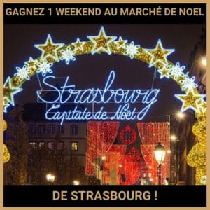 CONCOURS : GAGNEZ 1 WEEKEND AU MARCHÉ DE NOEL DE STRASBOURG !
