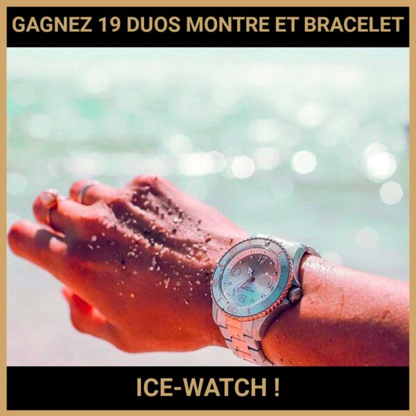 CONCOURS : GAGNEZ 19 DUOS MONTRE ET BRACELET ICE-WATCH !