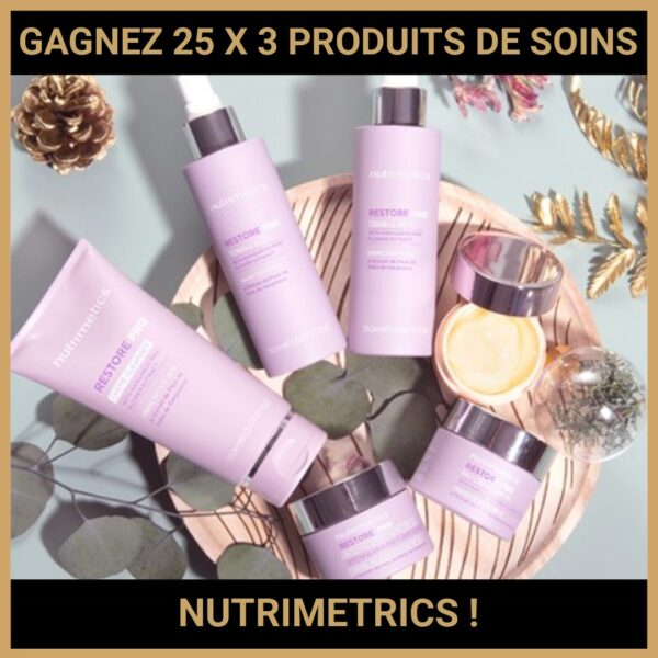 CONCOURS : GAGNEZ 25 X 3 PRODUITS DE SOINS NUTRIMETRICS !