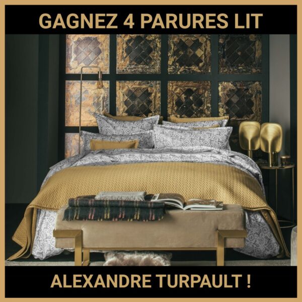 CONCOURS : GAGNEZ 4 PARURES LIT ALEXANDRE TURPAULT !