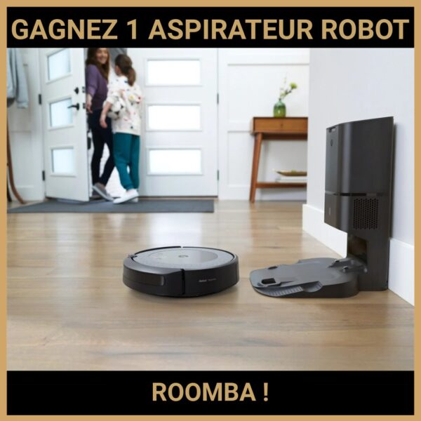 CONCOURS : GAGNEZ 1 ASPIRATEUR ROBOT ROOMBA !