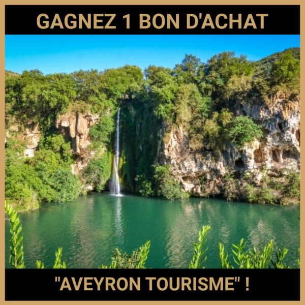 CONCOURS : GAGNEZ 1 BON D'ACHAT AVEYRON TOURISME !