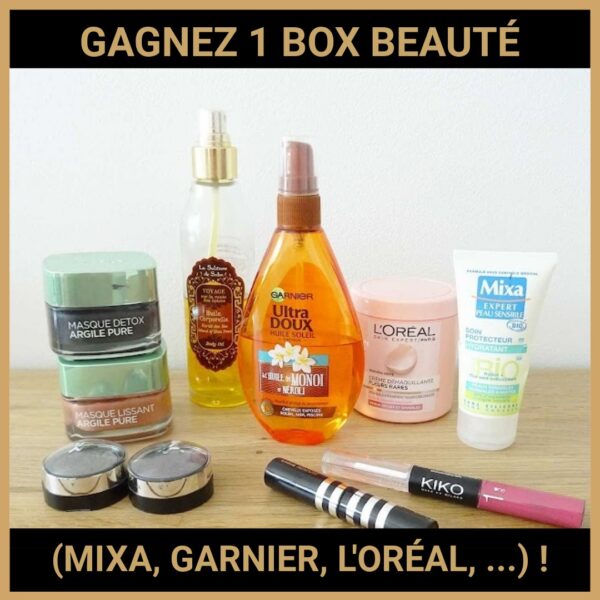 CONCOURS : GAGNEZ 1 BOX BEAUTÉ (MIXA, GARNIER, L'ORÉAL, ...) !