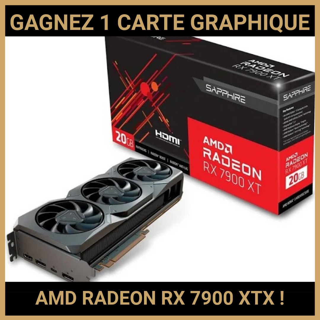 CONCOURS: GAGNEZ 1 CARTE GRAPHIQUE AMD RADEON RX 7900 XTX