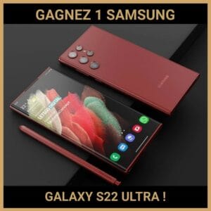 CONCOURS:GAGNEZ 1 SAMSUNG GALAXY S22 ULTRA