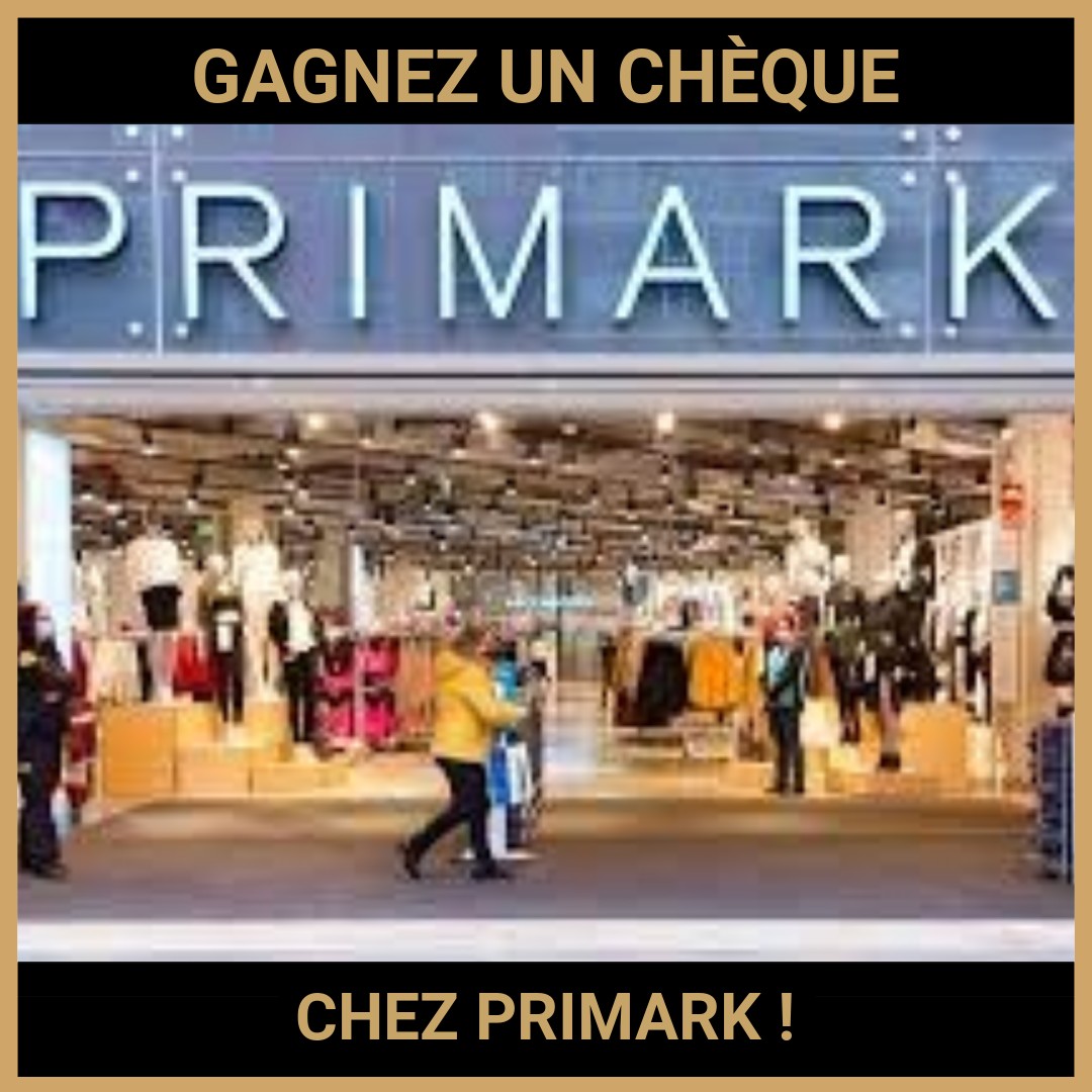 CONCOURS: GAGNEZ UN CHÈQUE CHEZ PRIMARK