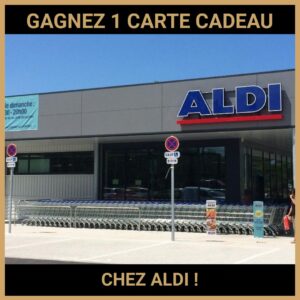 CONCOURS: GAGNEZ 1 CARTE CADEAU CHEZ ALDI !