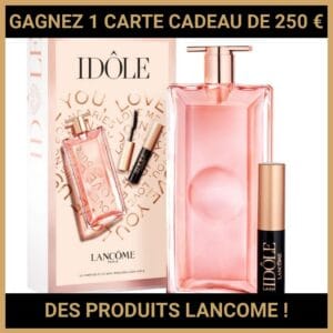 CONCOURS:GAGNEZ 1 CARTE CADEAU DE 250 € DES PRODUITS LANCOME !