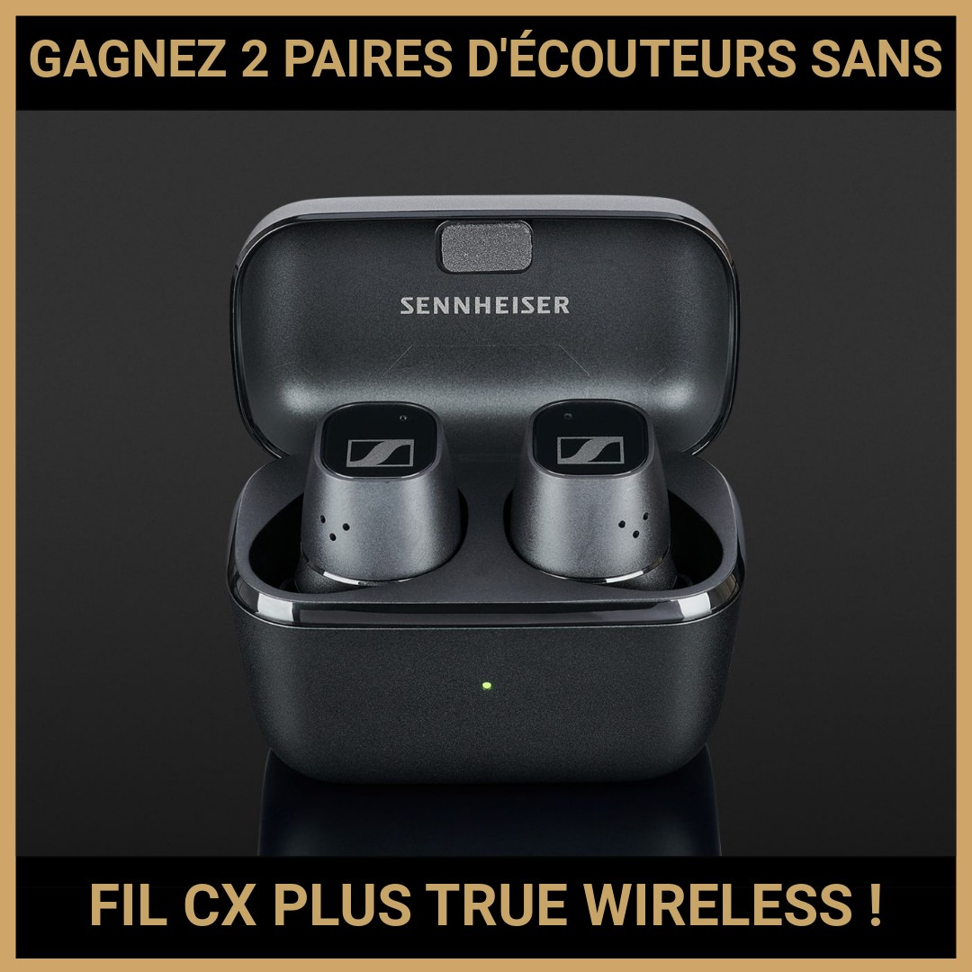 CONCOURS: GAGNEZ 2 PAIRES D'ÉCOUTEURS SANS FIL CX PLUS TRUE WIRELESS !