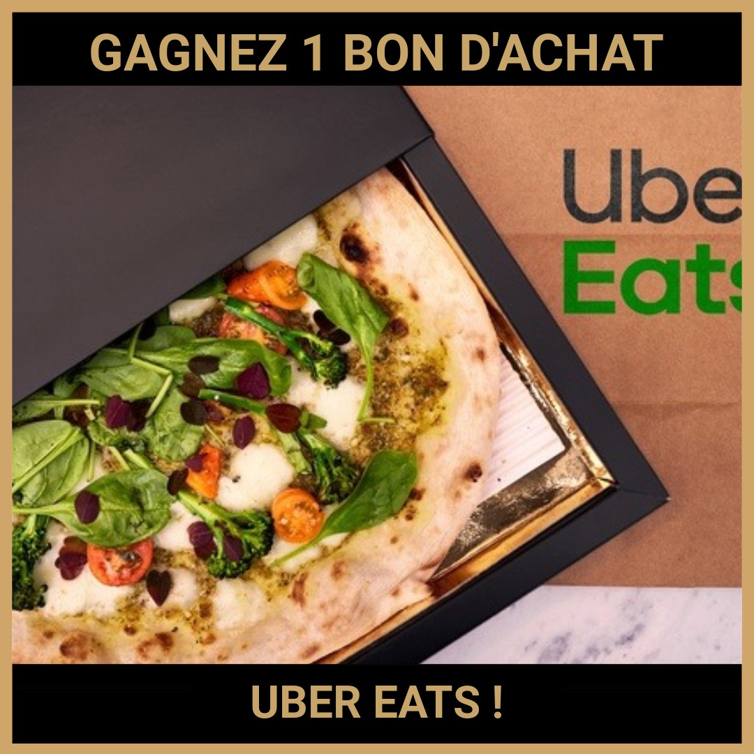 CONCOURS: GAGNEZ 1 BON D'ACHAT UBER EATS !
